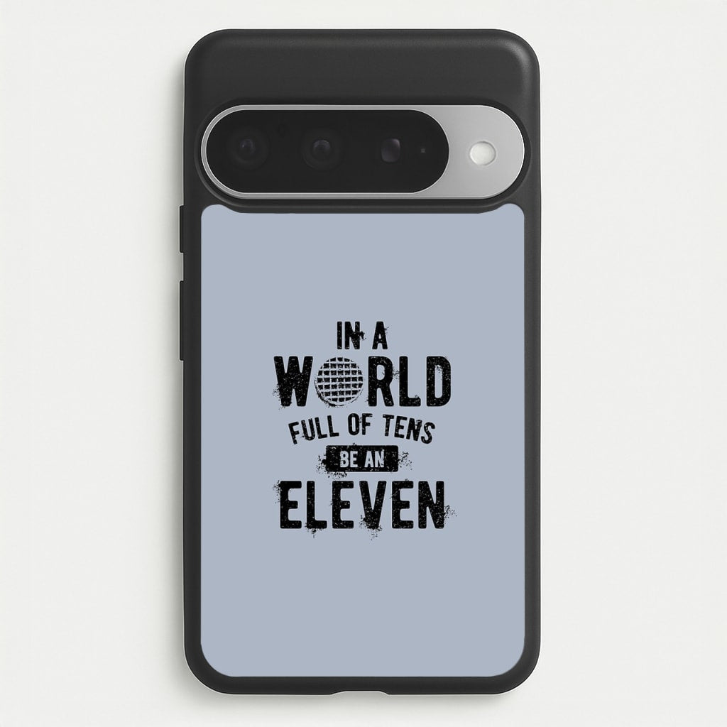 Be An Eleven Phone Case for Google Pixel 10 Pro XL