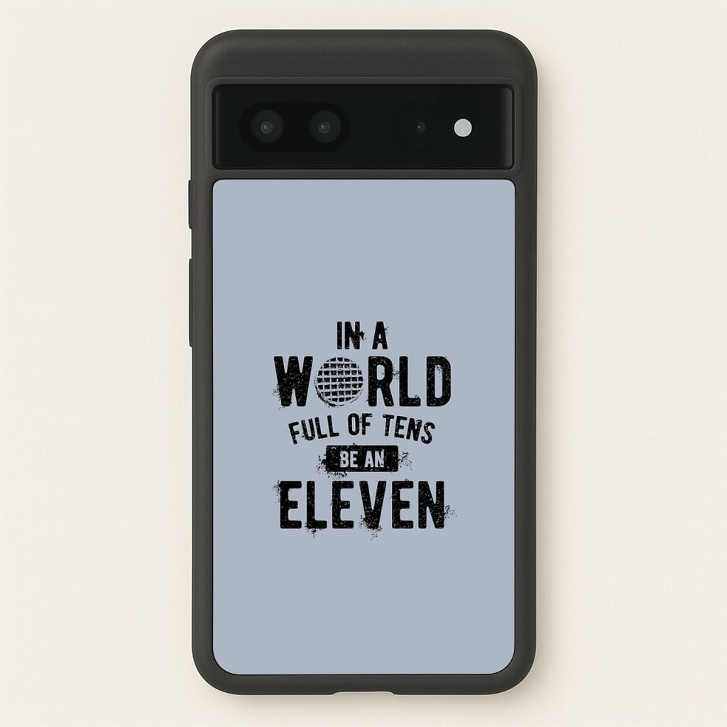 Be An Eleven - Stranger Things Phone Case for Google Pixel 7