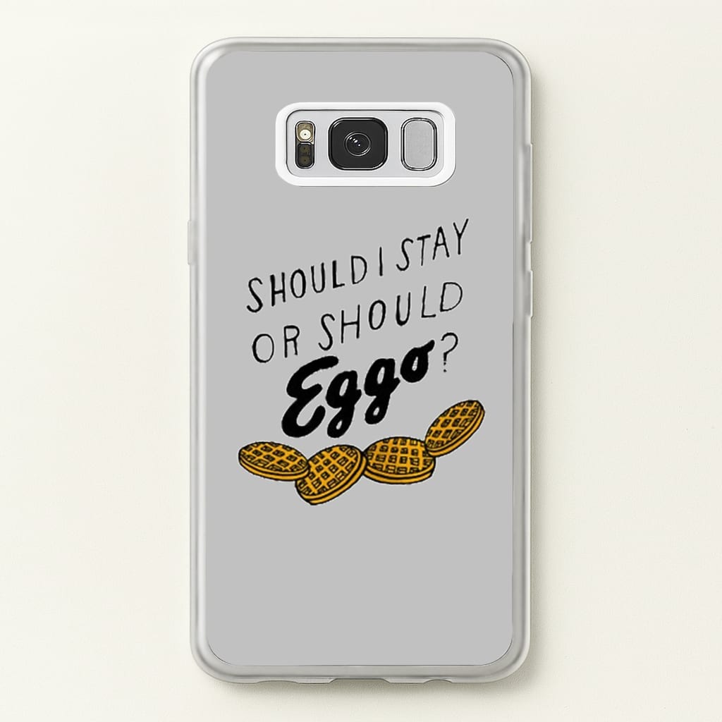 Should I Stay Or Should I Eggo - Stranger Things Phone Case for Galaxy S8
