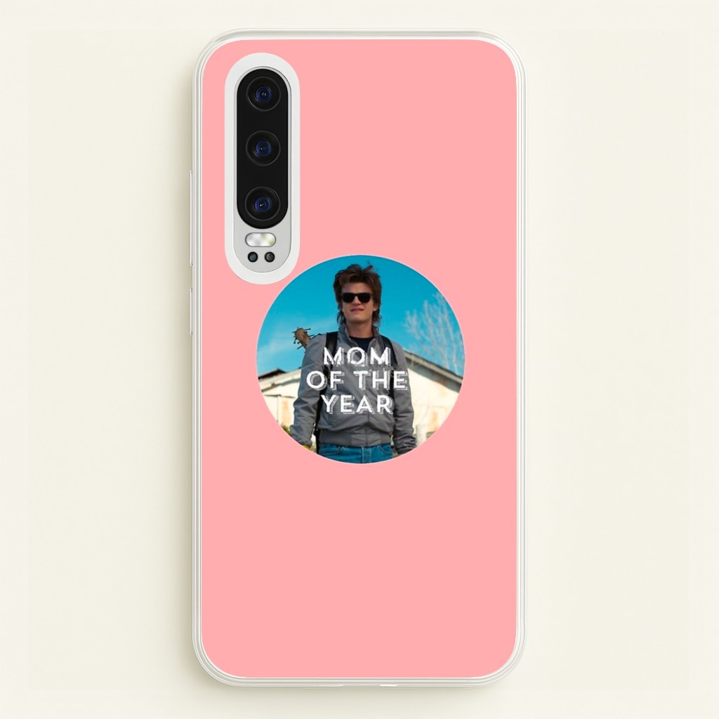 Steve Harrington - Mom Of The Year - Stranger Things Phone Case for Huawei P30