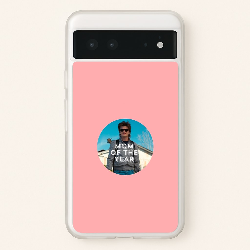 Steve Harrington - Mom Of The Year - Stranger Things Phone Case for Google Pixel 6