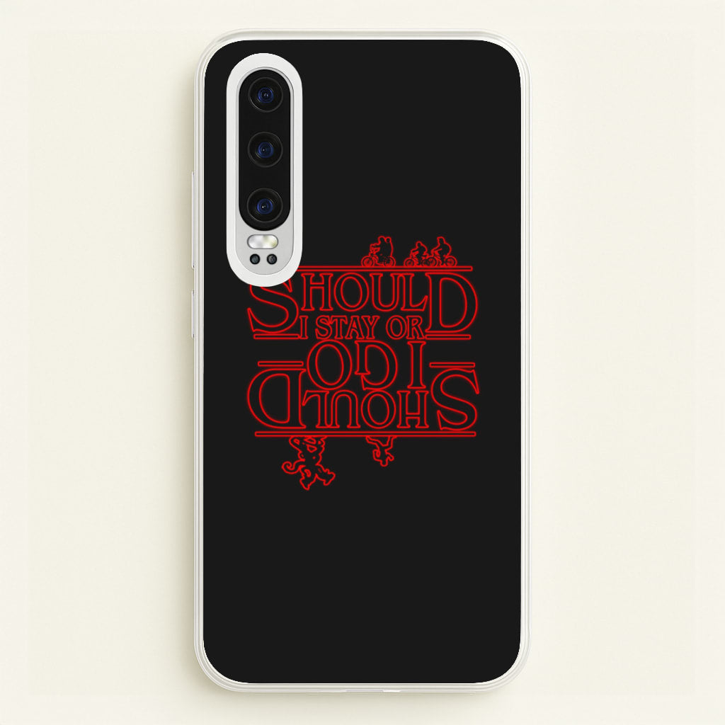 Should I Stay Or Should I Go Upside Down - Stranger Things Phone Case for Huawei P30