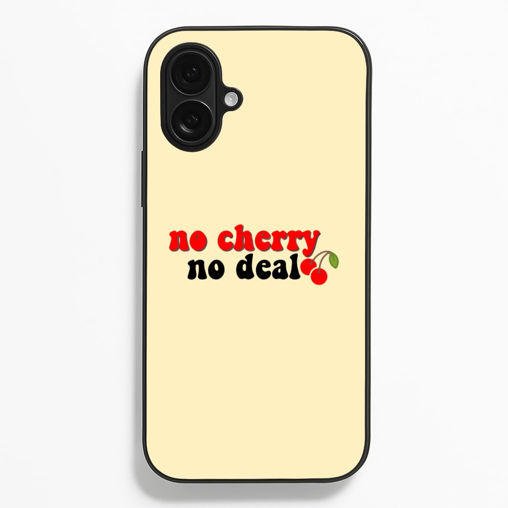 No Cherry No Deal Phone Case