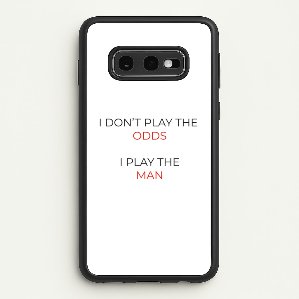 I Don't Play The Odds - Suits Phone Case for Galaxy S10e