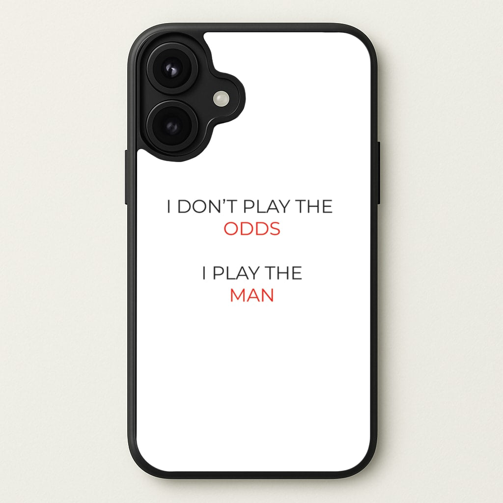I Don't Play The Odds Phone Case for iPhone 17