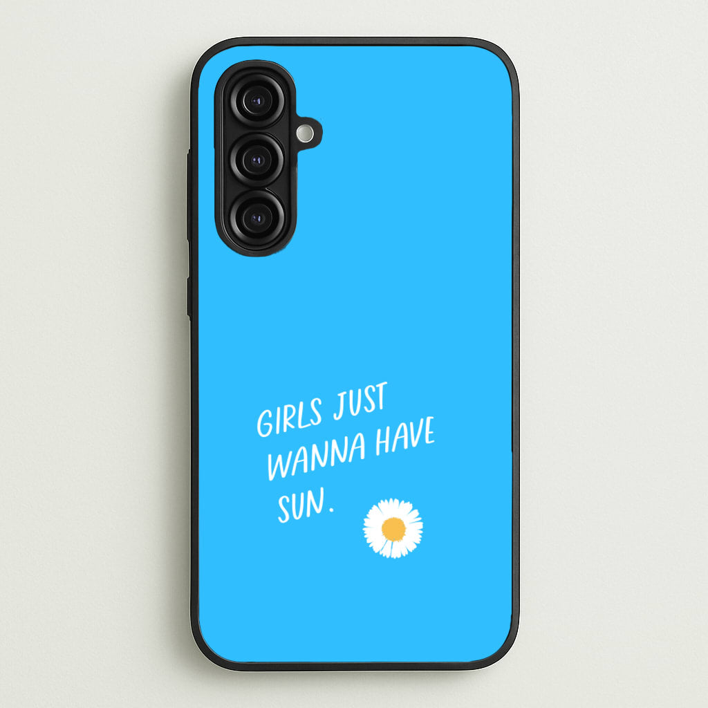 Girls Just Wanna Have Sun - Summer - Summer Phone Case for Galaxy A16
