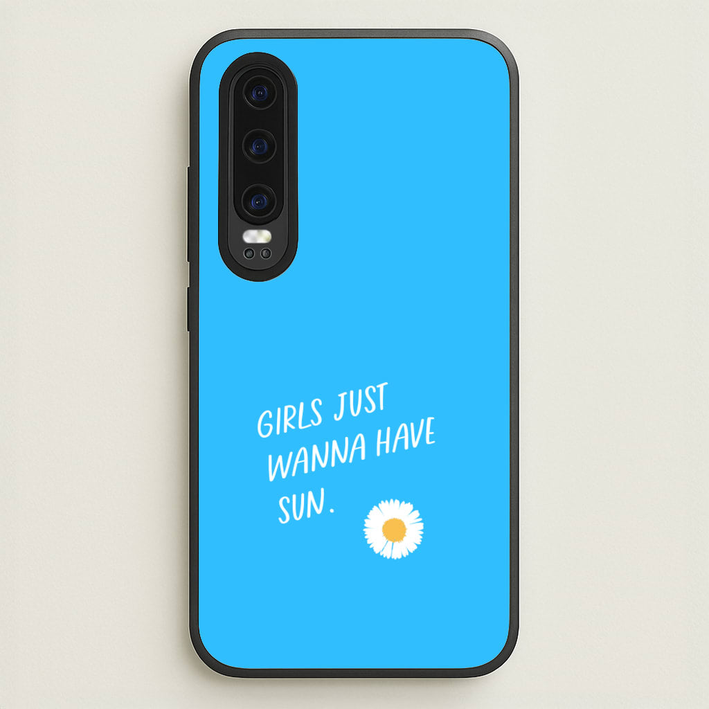 Girls Just Wanna Have Sun - Summer - Summer Phone Case for Huawei P30