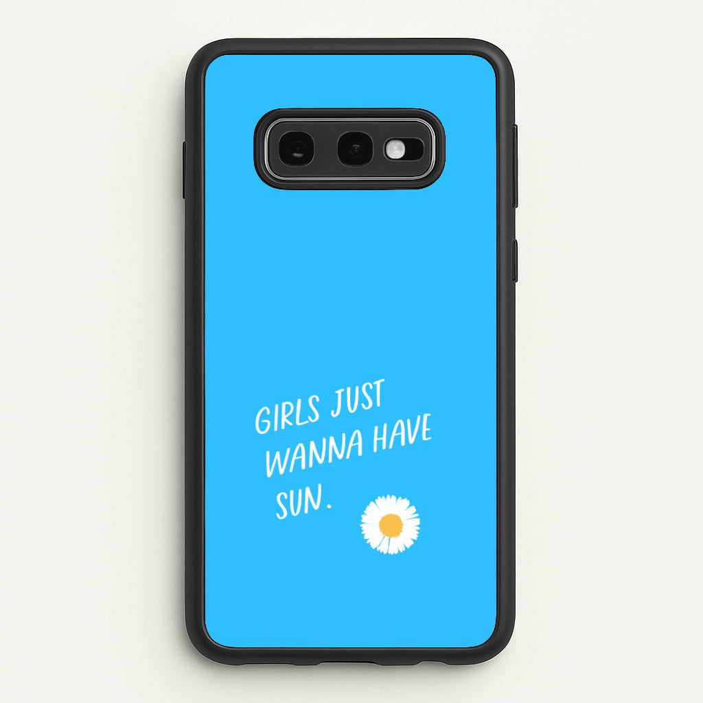 Girls Just Wanna Have Sun - Summer - Summer Phone Case for Galaxy S10e