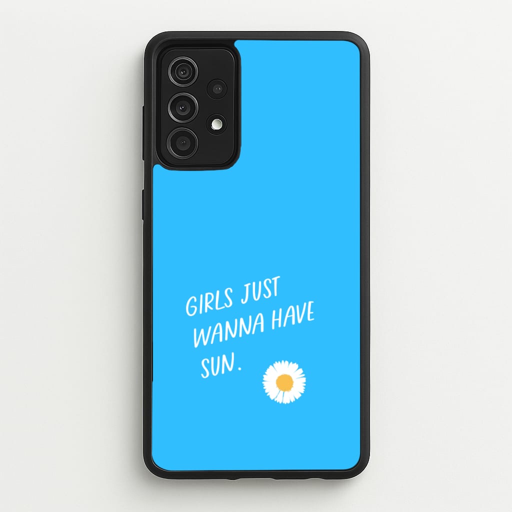 Girls Just Wanna Have Sun - Summer - Summer Phone Case for Galaxy A52 / A52s