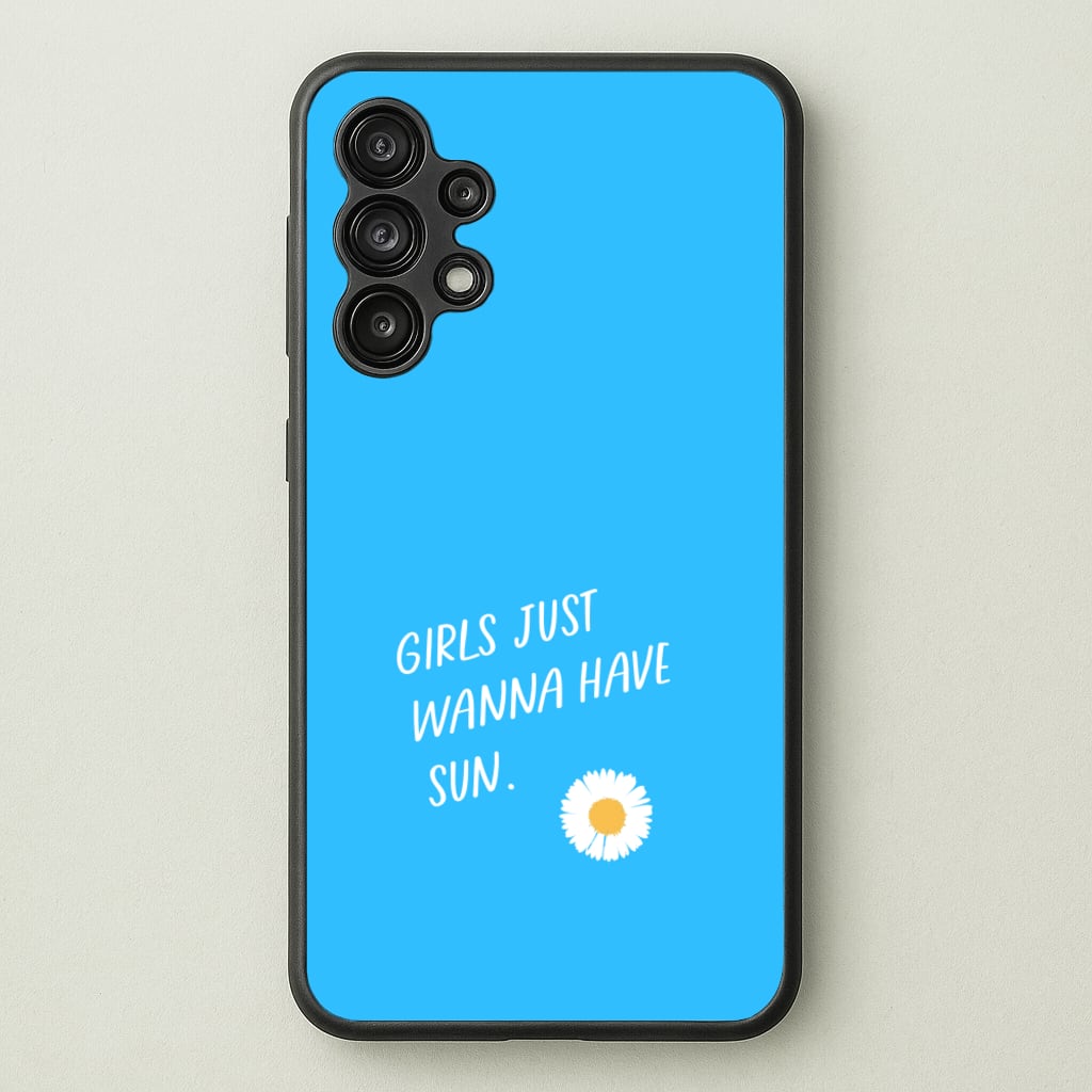 Girls Just Wanna Have Sun - Summer - Summer Phone Case for Galaxy A13