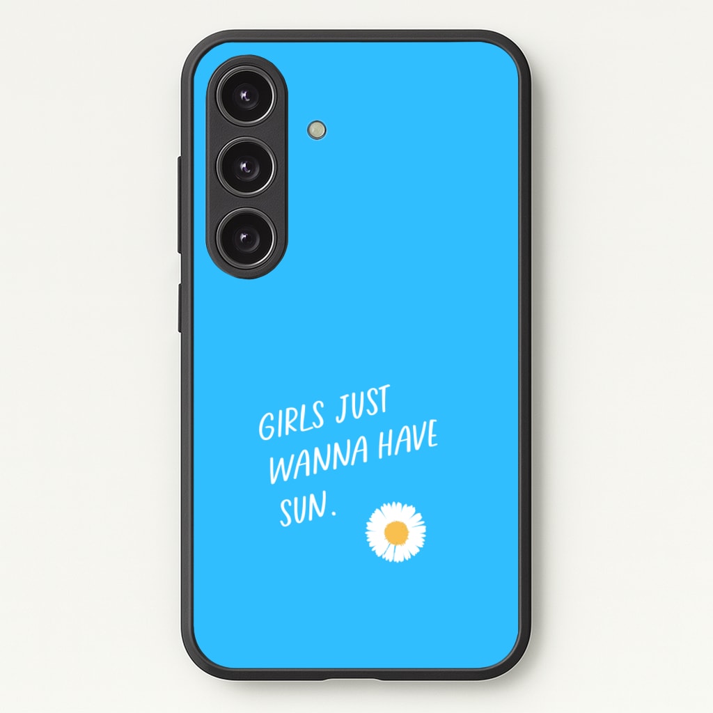 Girls Just Wanna Have Sun - Summer - Summer Phone Case for Galaxy S24 Plus