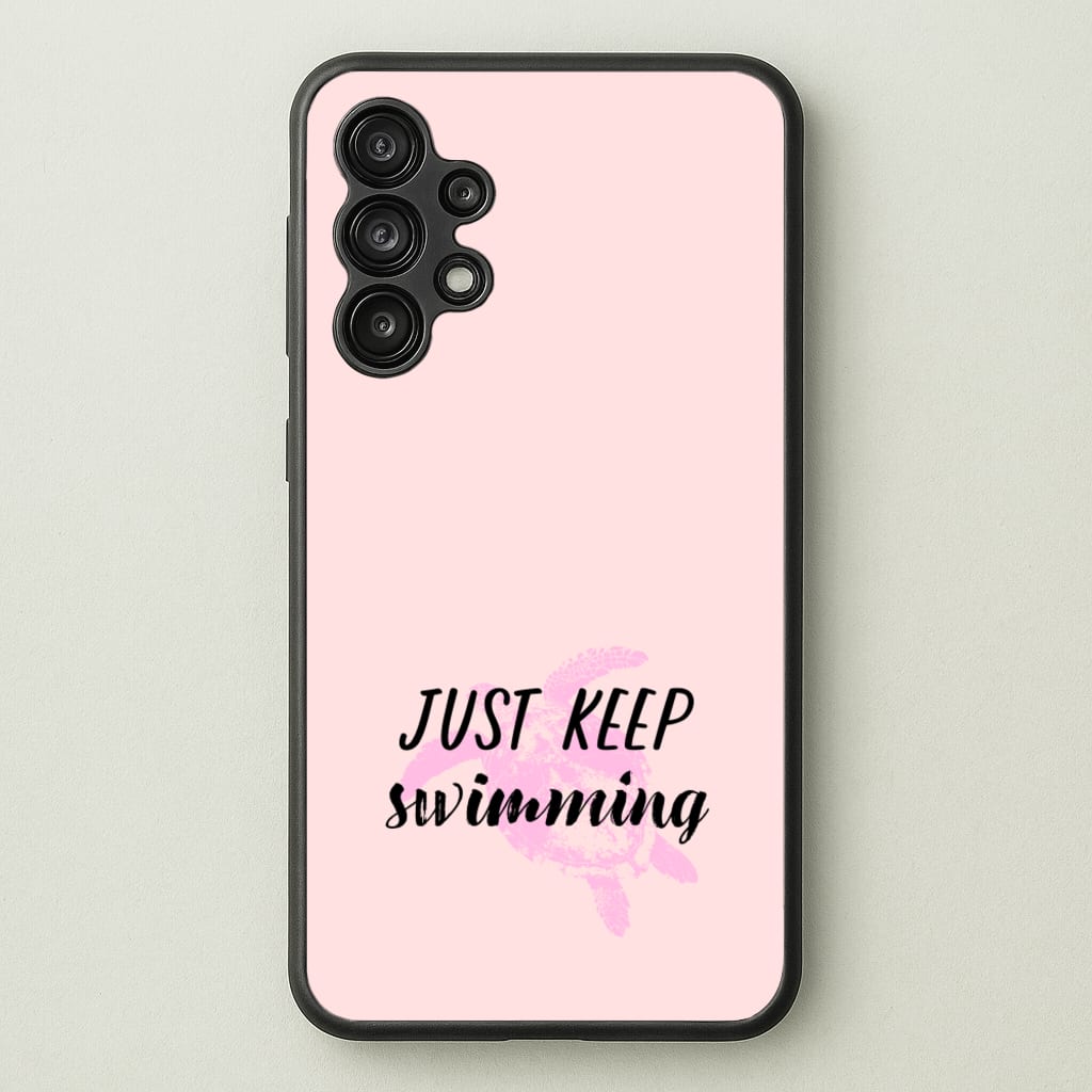 Just Keep Swimming - Summer - Summer Phone Case for Galaxy A13
