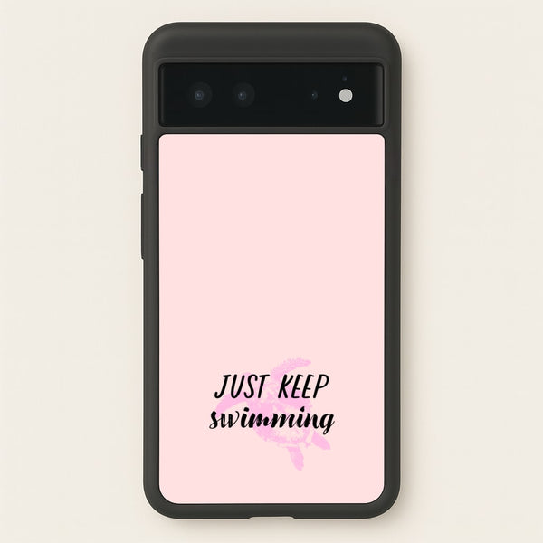 Just Keep Swimming - Summer - Summer Phone Case for Google Pixel 6