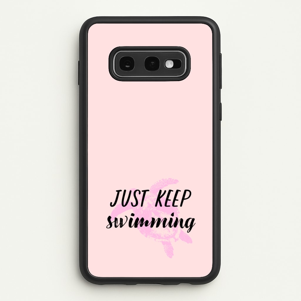 Just Keep Swimming - Summer - Summer Phone Case for Galaxy S10e