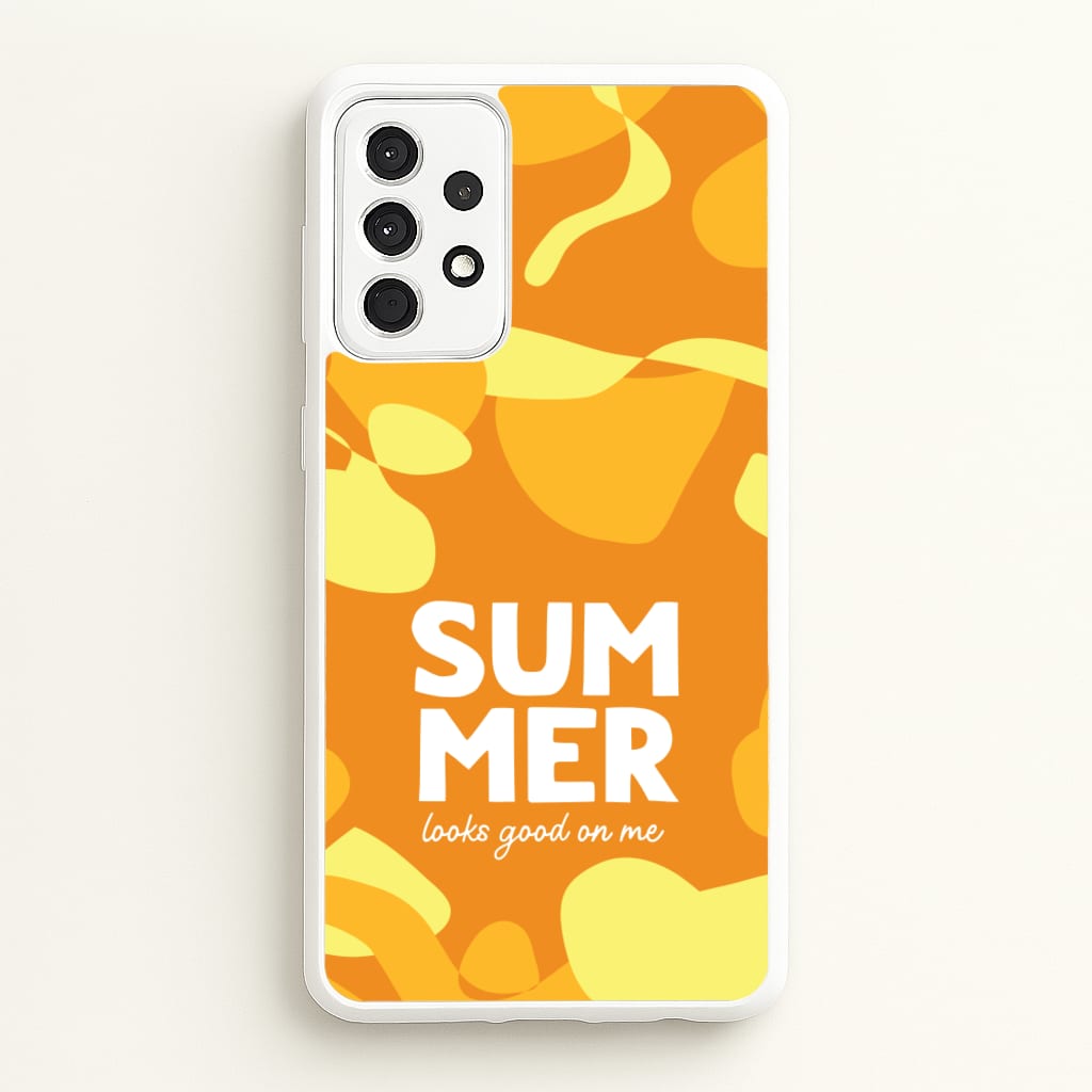 Summer Looks Good On Me - Summer Phone Case for Galaxy A52 / A52s