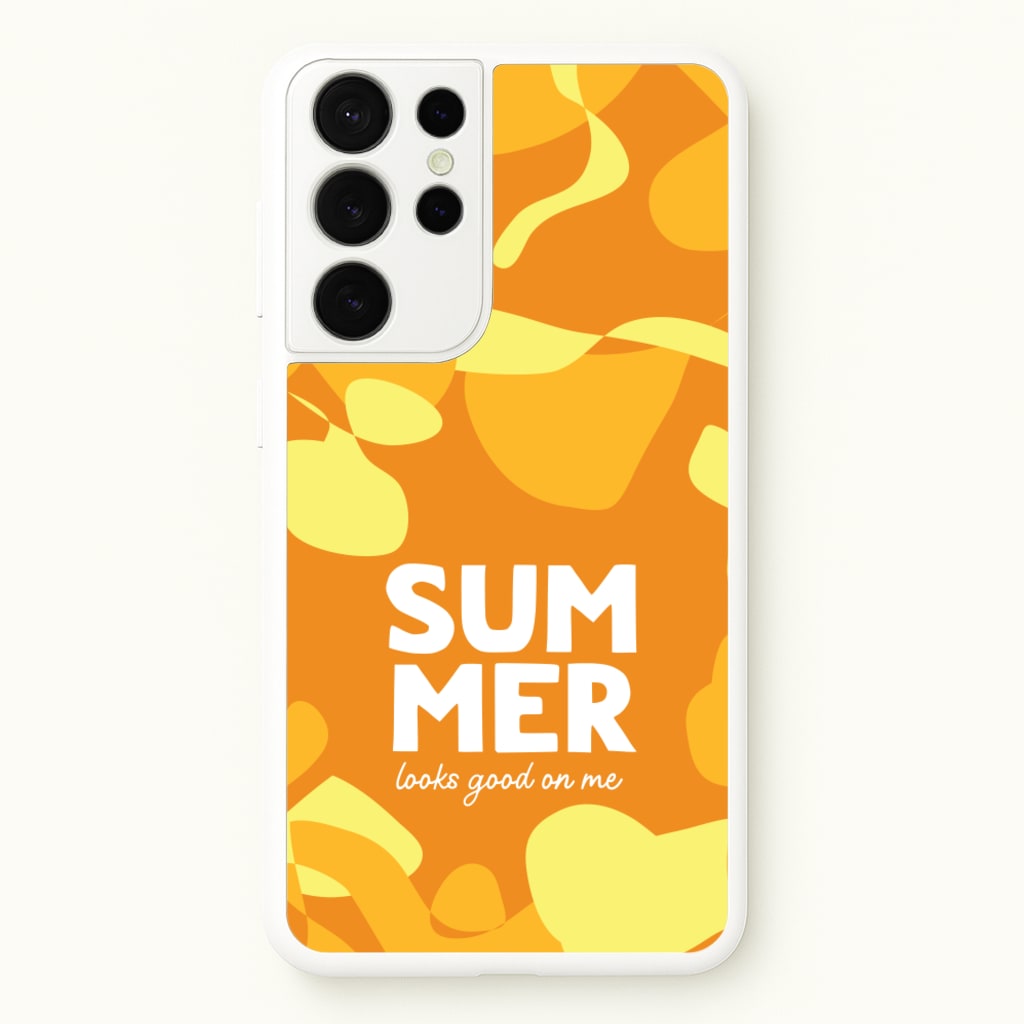 Summer Looks Good On Me - Summer Phone Case for Galaxy S21 Ultra