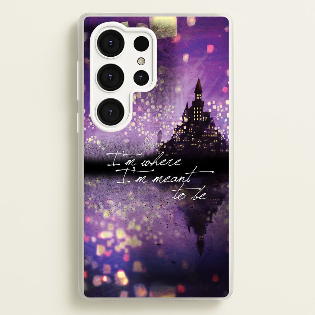 I'm Where I'm Meant To Be Tangled - Disney Phone Case for Galaxy S25 Ultra