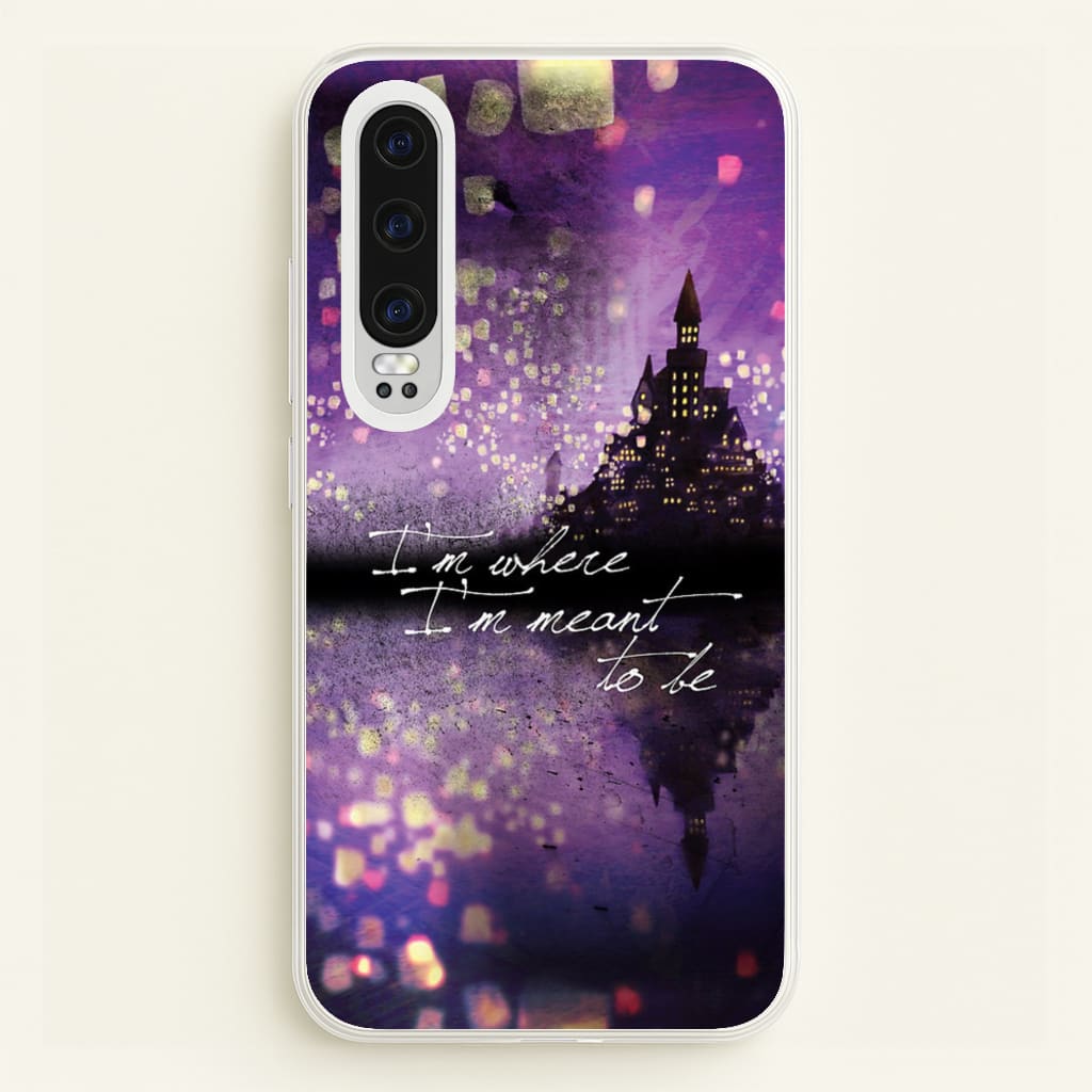 I'm Where I'm Meant To Be Tangled - Disney Phone Case for Huawei P30