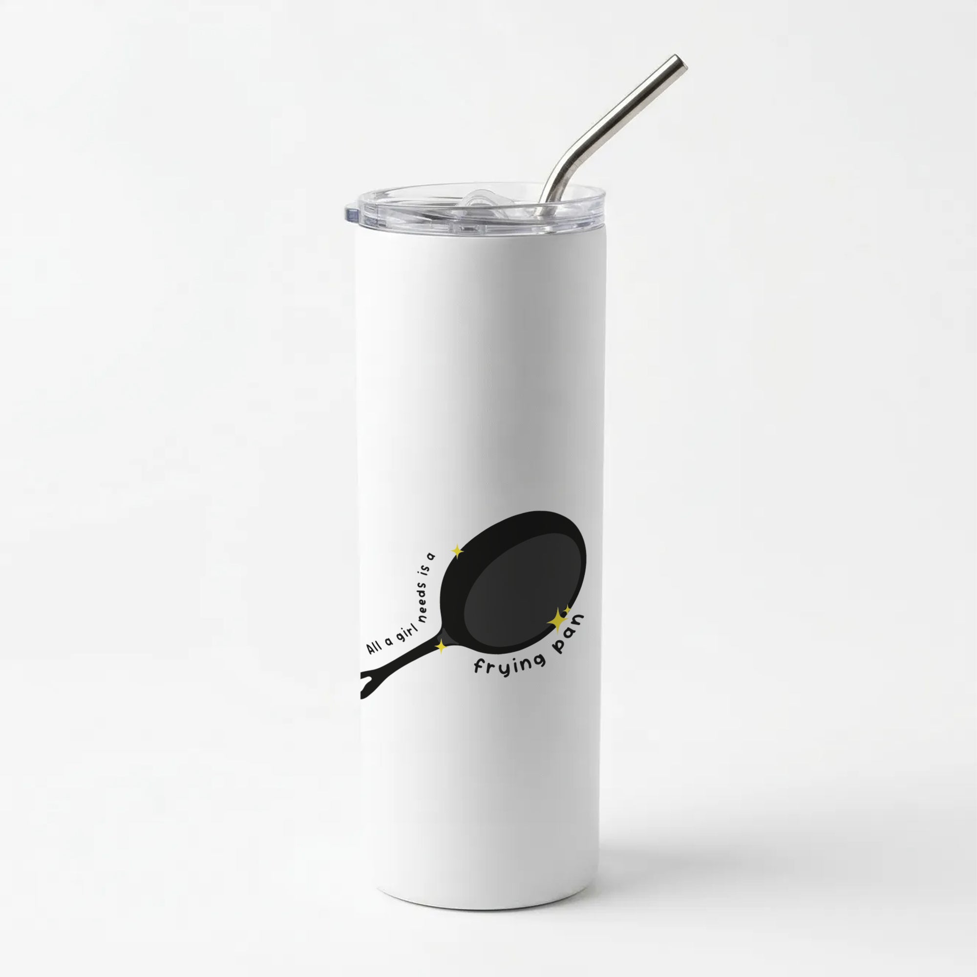 All A Girl Needs Is A Frying Pan Skinny Tumbler