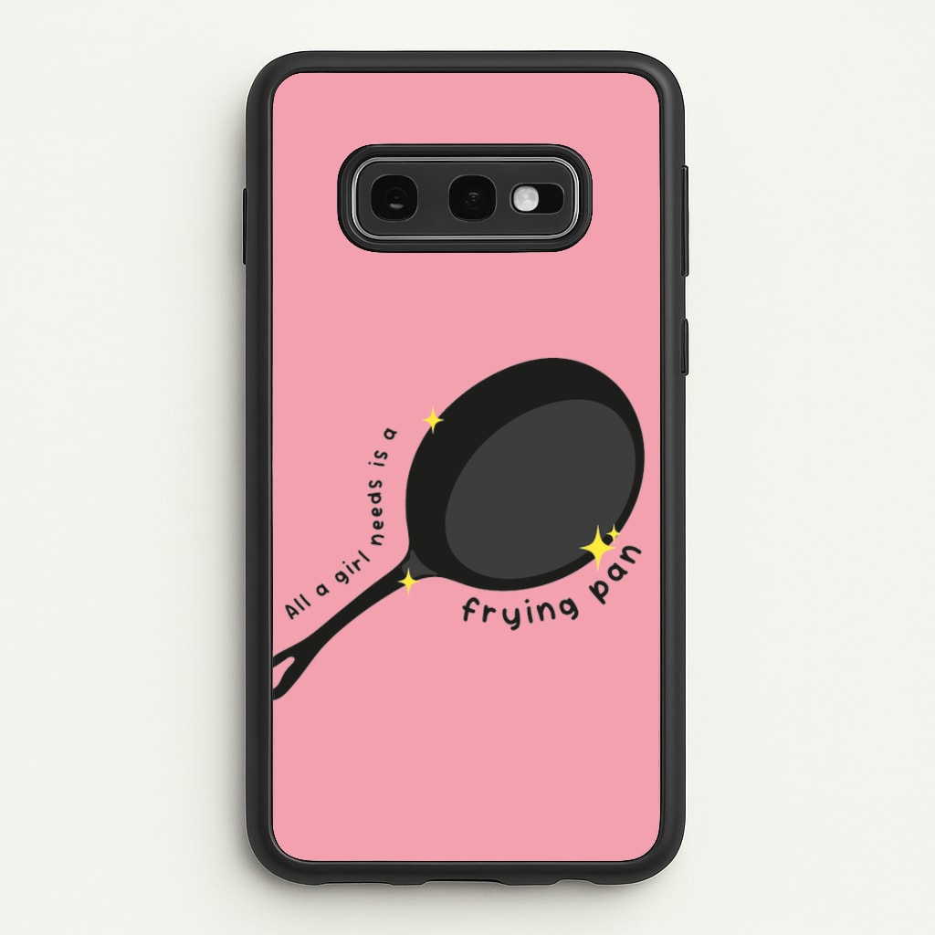 All A Girl Needs Is A Frying Pan - Tangled Phone Case for Galaxy S10e