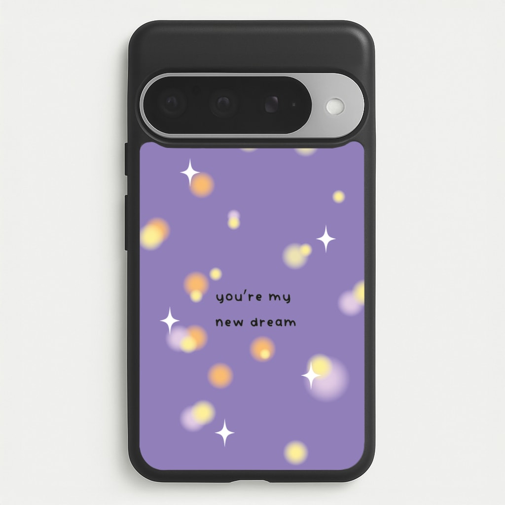You're My New Dream Phone Case for Google Pixel 10 Pro XL