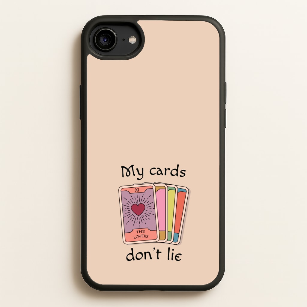 My Cards, Don't Lie - Tarot Cards Phone Case for iPhone 6 / 7 / 8 / SE