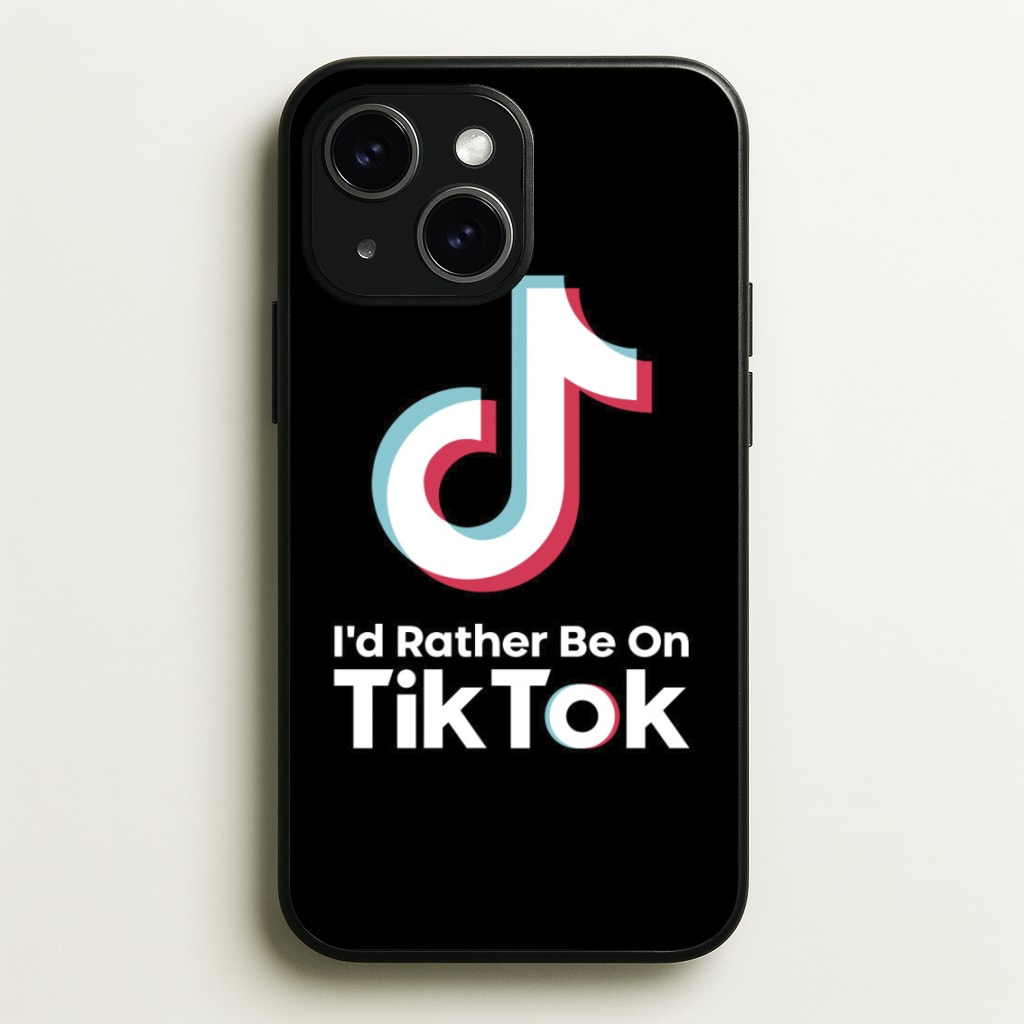 I'd Rather Be On TikTok - TikTok Phone Case for iPhone 15