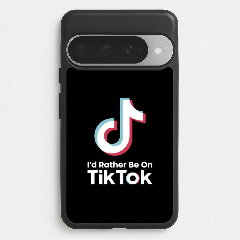 I'd Rather Be On TikTok Phone Case for Google Pixel 10 Pro XL