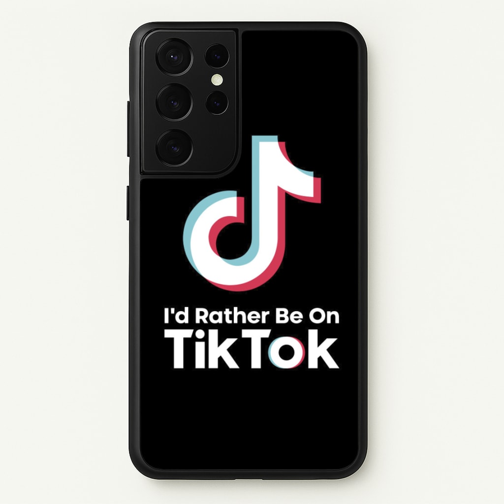 I'd Rather Be On TikTok - TikTok Phone Case for Galaxy S21 Ultra