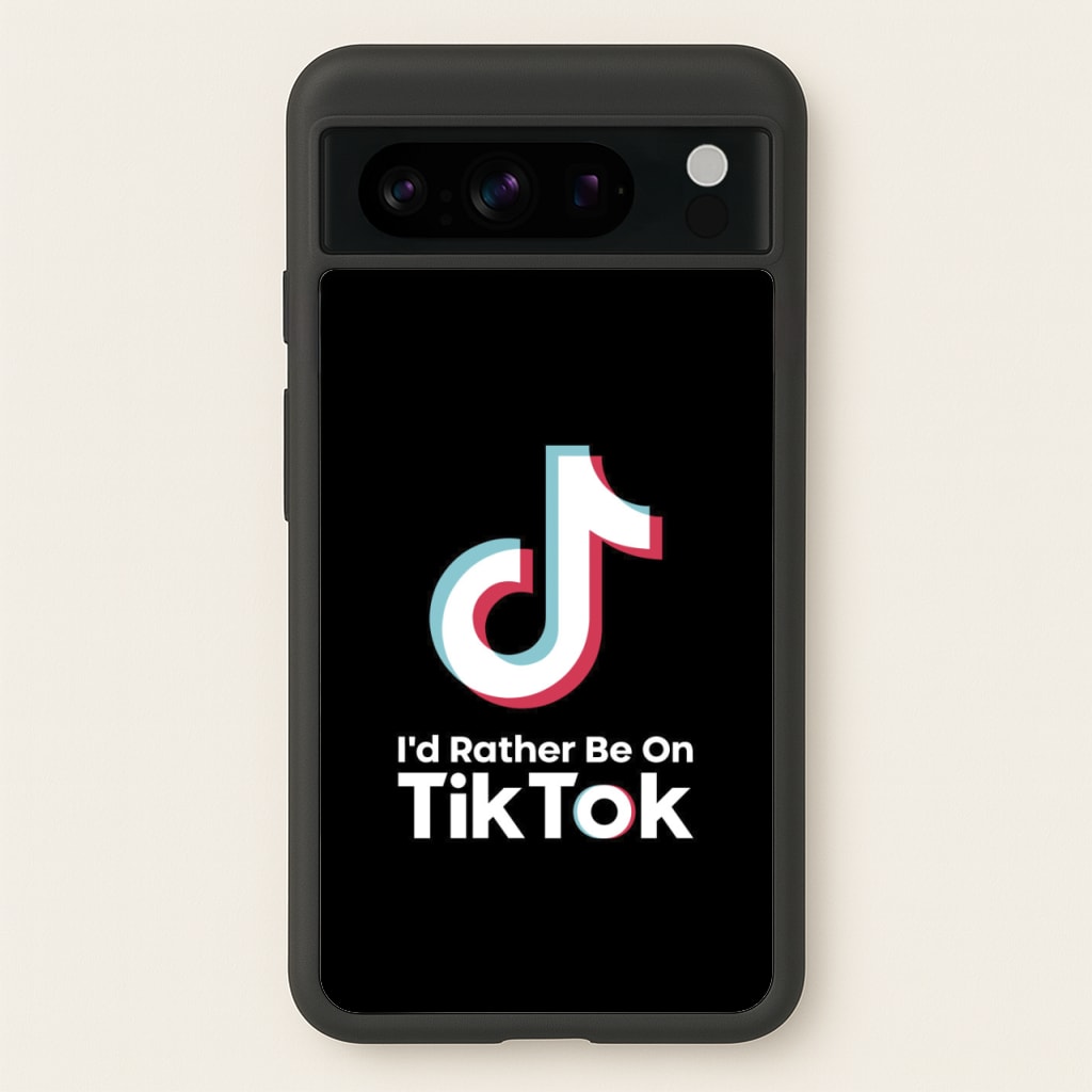 I'd Rather Be On TikTok - TikTok Phone Case for Google Pixel 8 Pro