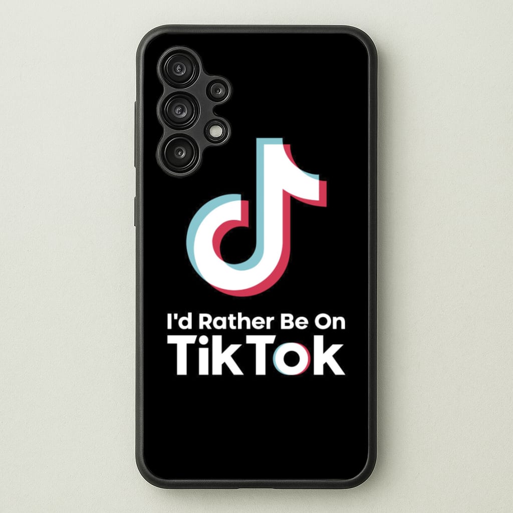 I'd Rather Be On TikTok - TikTok Phone Case for Galaxy A13