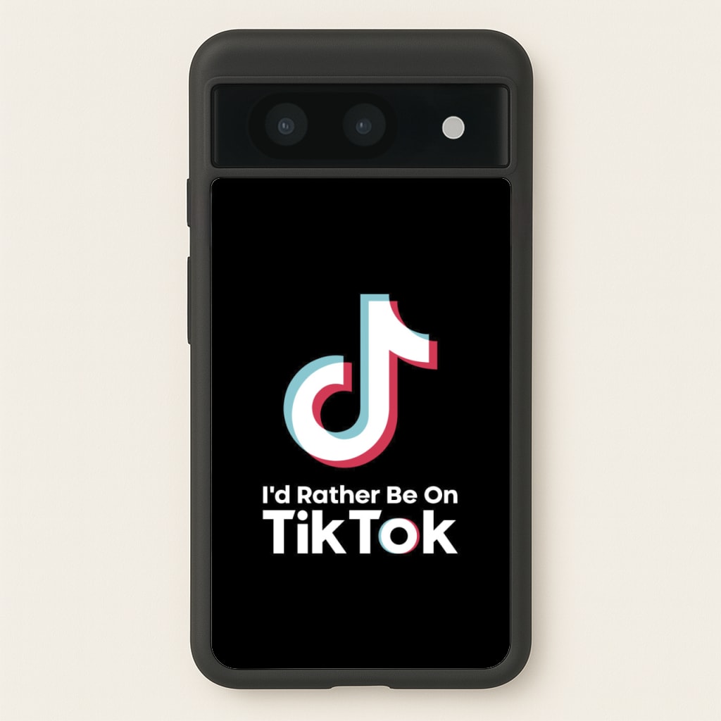 I'd Rather Be On TikTok - TikTok Phone Case for Google Pixel 8a