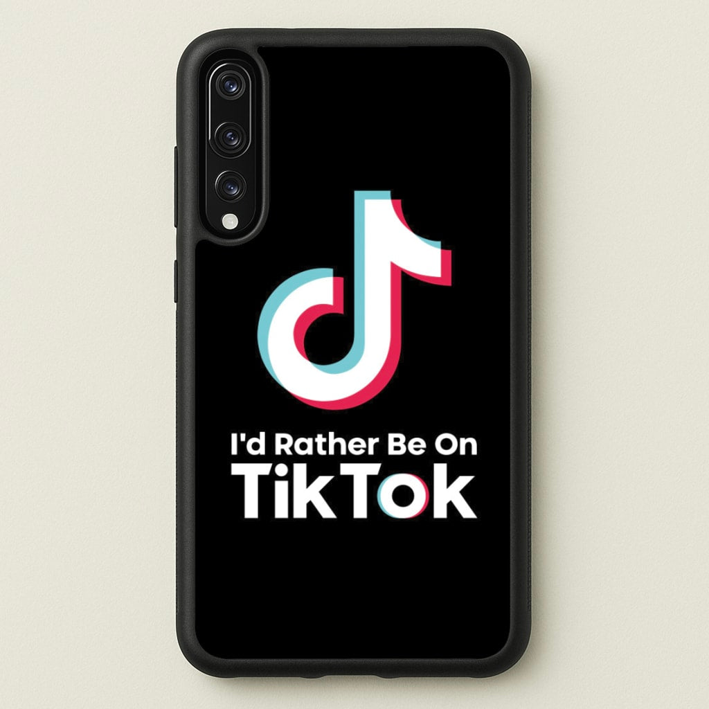 I'd Rather Be On TikTok - TikTok Phone Case for Huawei P20 Pro