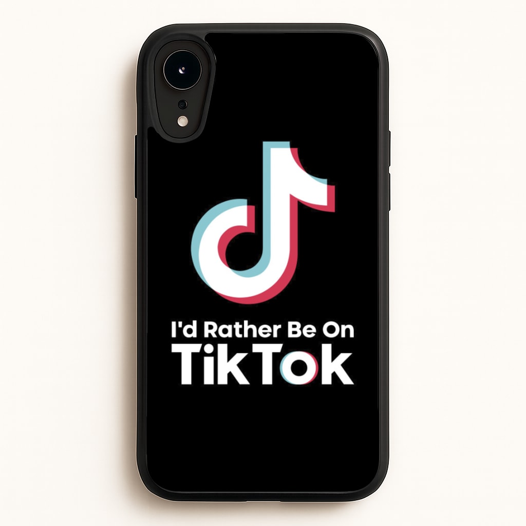 I'd Rather Be On TikTok - TikTok Phone Case for iPhone XR