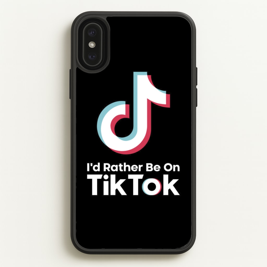 I'd Rather Be On TikTok - TikTok Phone Case for iPhone XS Max