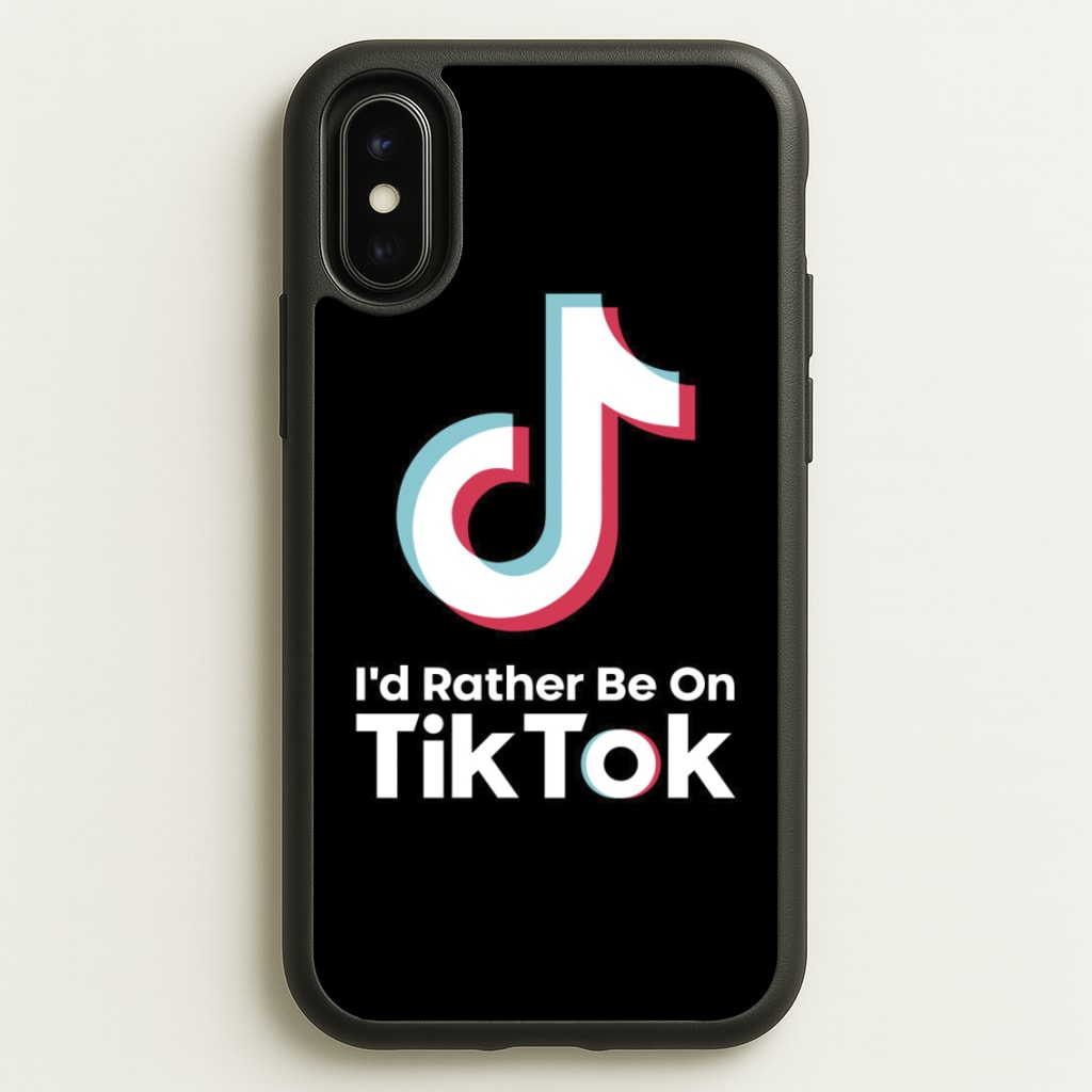 I'd Rather Be On TikTok - TikTok Phone Case for iPhone X / XS