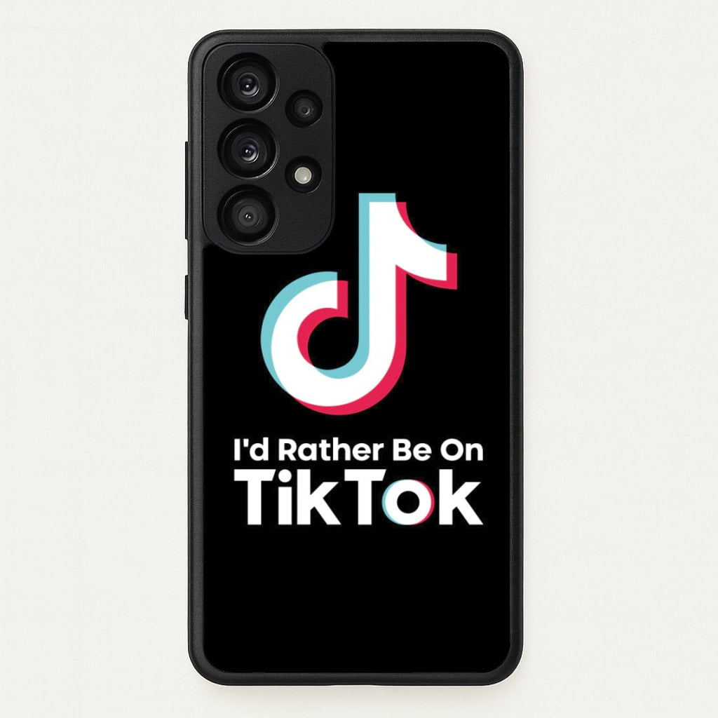 I'd Rather Be On TikTok - TikTok Phone Case for Galaxy A53