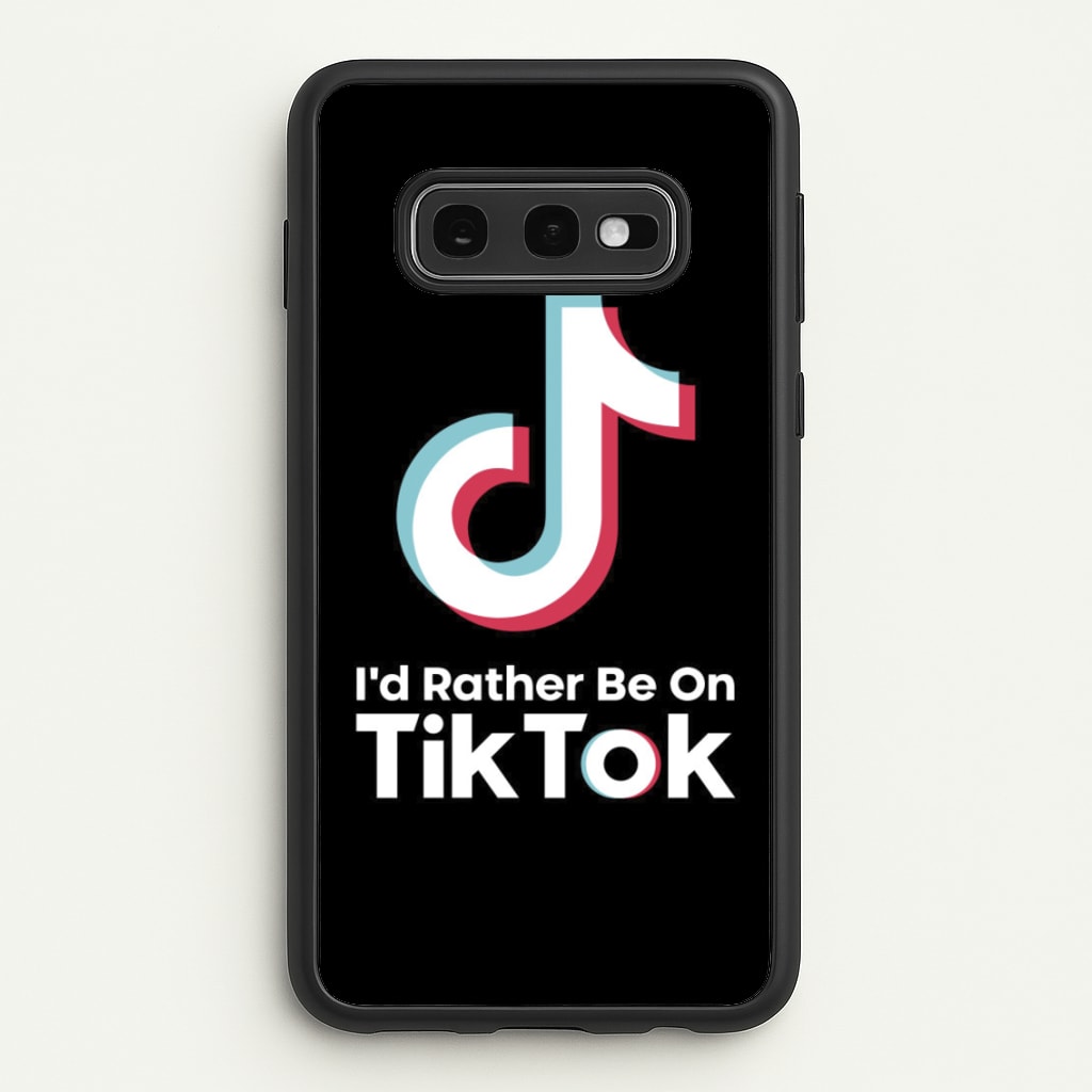I'd Rather Be On TikTok - TikTok Phone Case for Galaxy S10e