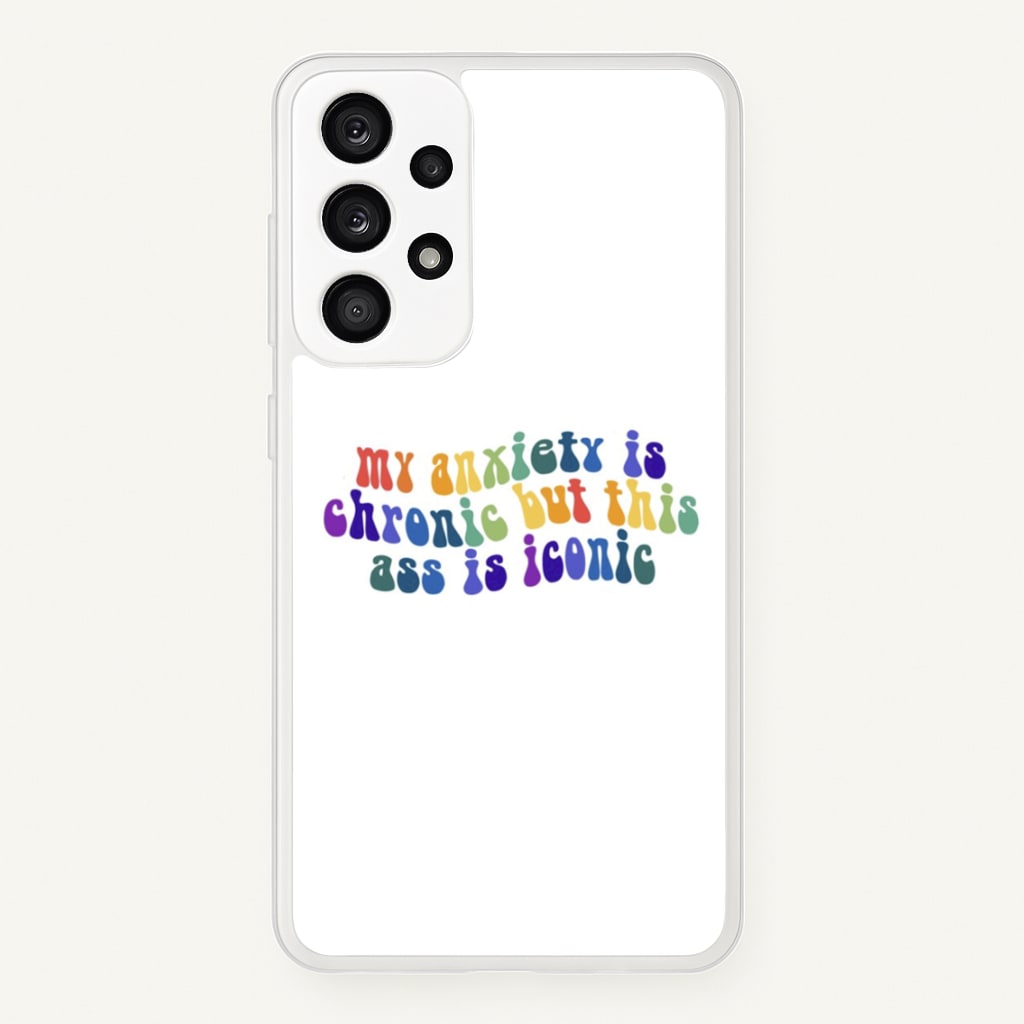 My Anxiety Is Chronic But This Ass Is Iconic - TikTok - TikTok Phone Case for Galaxy A33