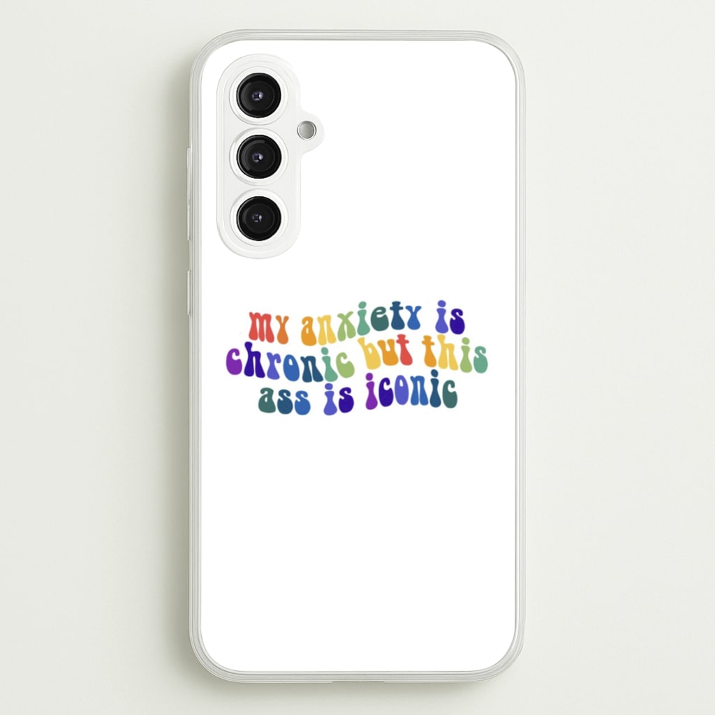 My Anxiety Is Chronic But This Ass Is Iconic - TikTok - TikTok Phone Case for Galaxy S23FE