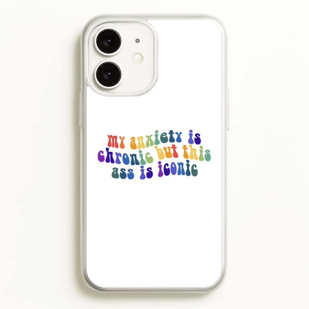My Anxiety Is Chronic But This Ass Is Iconic - TikTok - TikTok Phone Case for iPhone 11