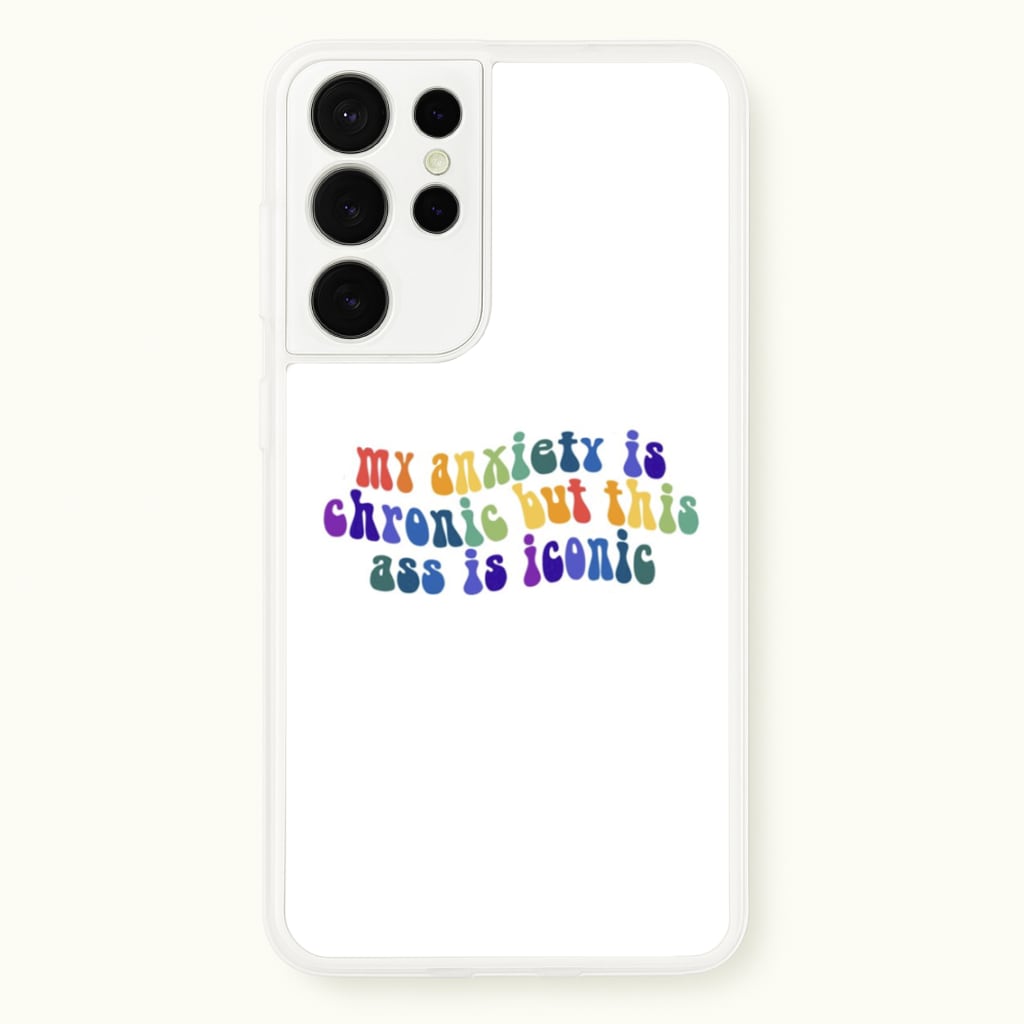 My Anxiety Is Chronic But This Ass Is Iconic - TikTok - TikTok Phone Case for Galaxy S21 Ultra