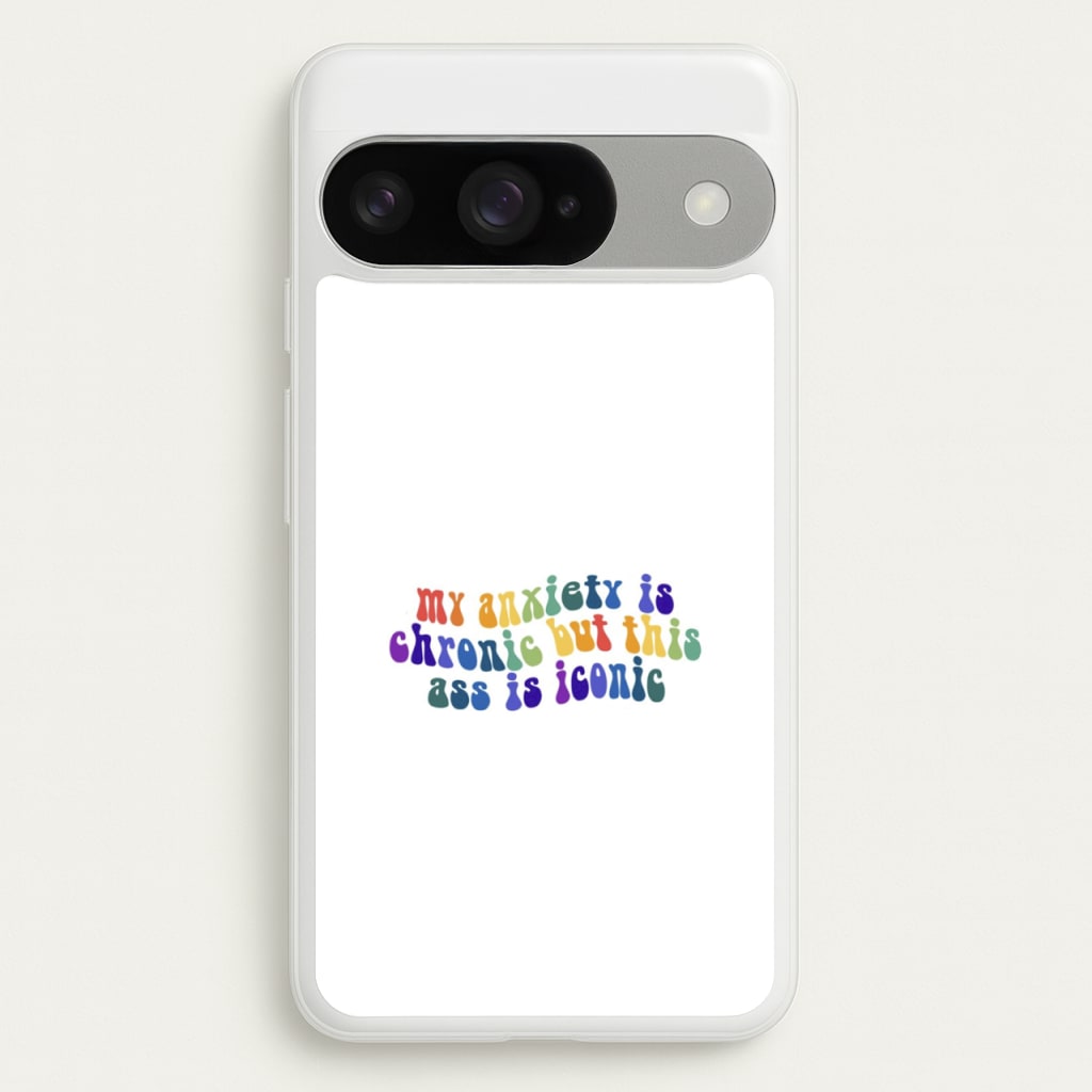 My Anxiety Is Chronic But This Ass Is Iconic - TikTok Phone Case for Google Pixel 10 / 10 Pro