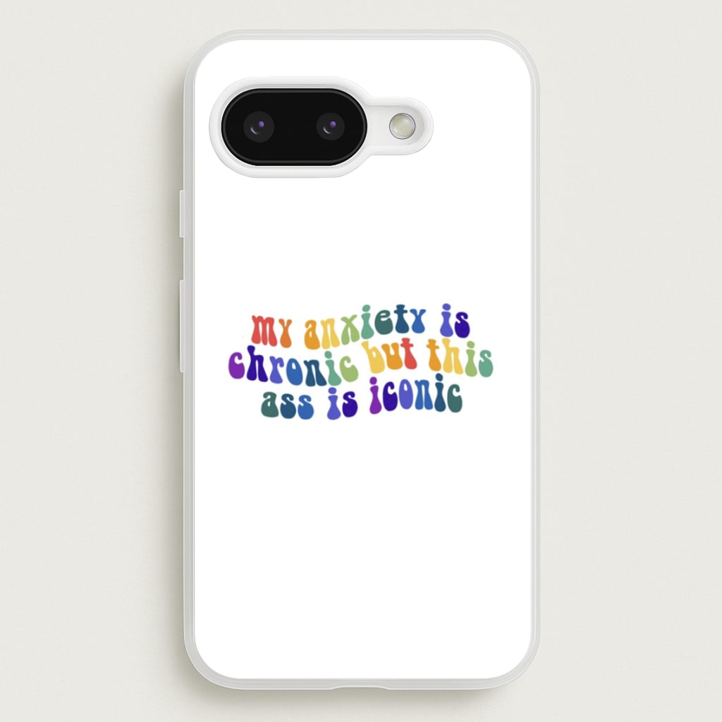 My Anxiety Is Chronic But This Ass Is Iconic - TikTok - TikTok Phone Case for Google Pixel 9a