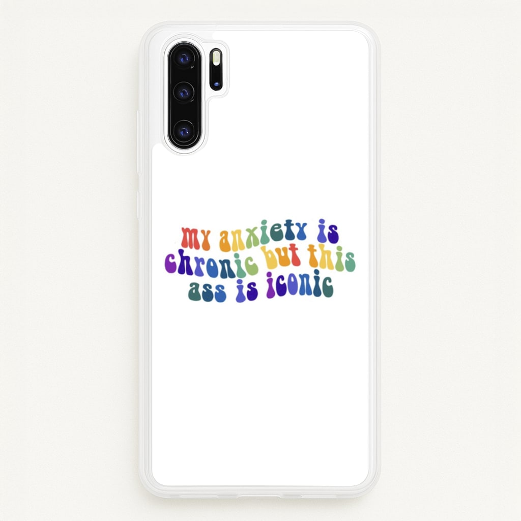 My Anxiety Is Chronic But This Ass Is Iconic - TikTok - TikTok Phone Case for Huawei P30 Pro