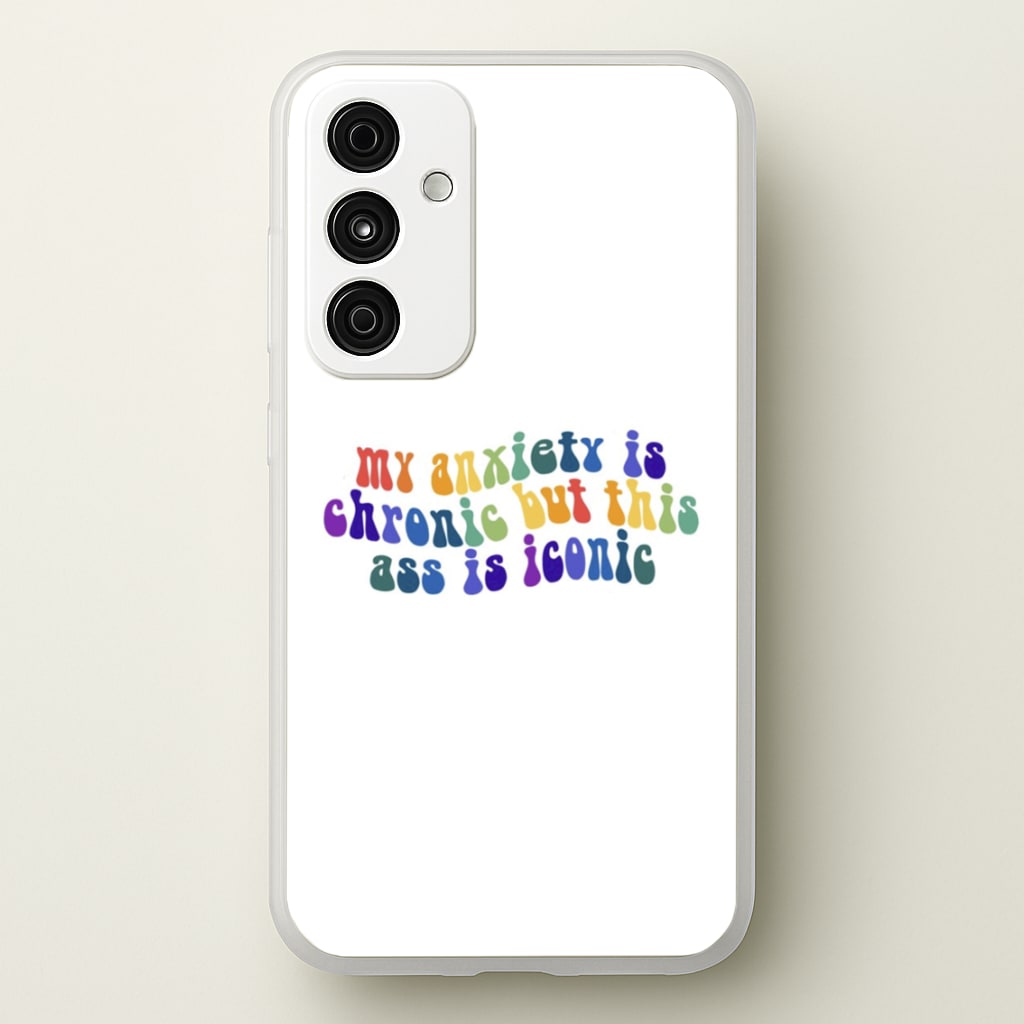 My Anxiety Is Chronic But This Ass Is Iconic - TikTok - TikTok Phone Case for Galaxy A35