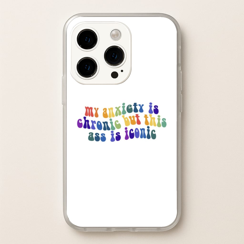 My Anxiety Is Chronic But This Ass Is Iconic - TikTok - TikTok Phone Case for iPhone 14 Pro