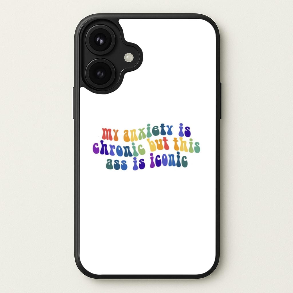 My Anxiety Is Chronic But This Ass Is Iconic - TikTok Phone Case for iPhone 17