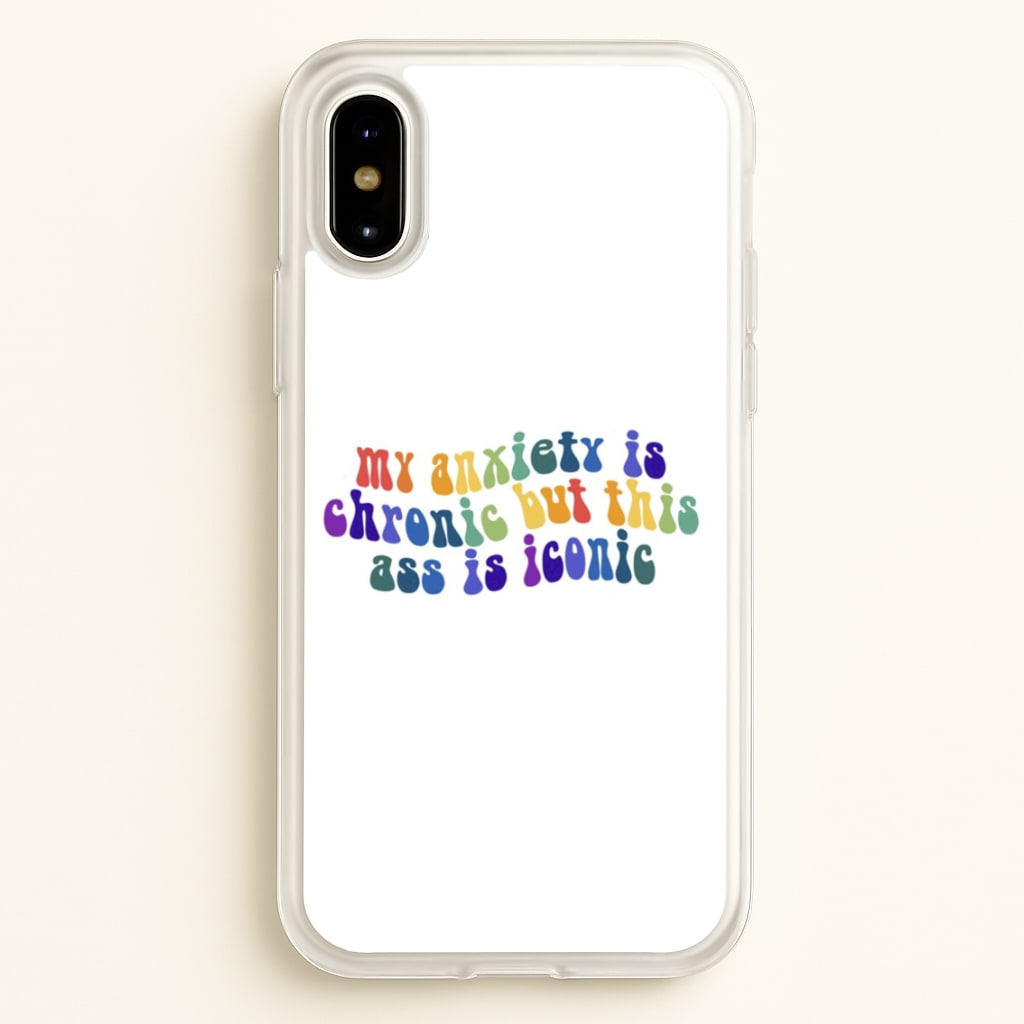 My Anxiety Is Chronic But This Ass Is Iconic - TikTok - TikTok Phone Case for iPhone X / XS