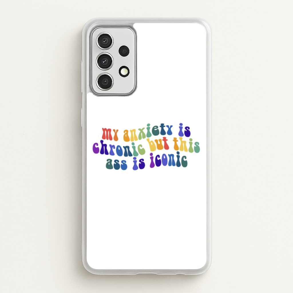 My Anxiety Is Chronic But This Ass Is Iconic - TikTok - TikTok Phone Case for Galaxy A52 / A52s